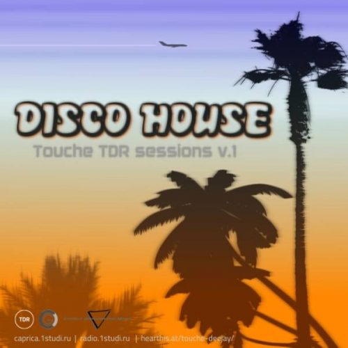 Disco House v.1. Touche Harthis&TDR Live Sessions